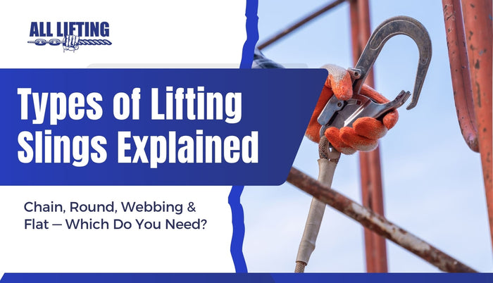 Types of Lifting Slings Explained: Chain, Round, Webbing & Flat — Which Do You Need?