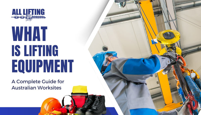 What is Lifting Equipment: A Complete Guide for Australian Worksites?